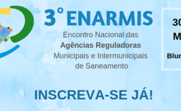 Abertas as inscrições para o 3º ENARMIS -  Encontro Nacional das Agências Reguladoras Municipais e Intermunicipais de Saneamento