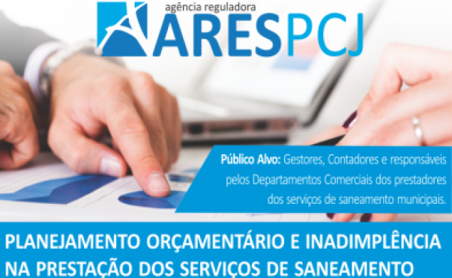 ARES-PCJ realiza Curso de Planejamento Orçamentário e Inadimplência na Prestação dos Serviços de Saneamento